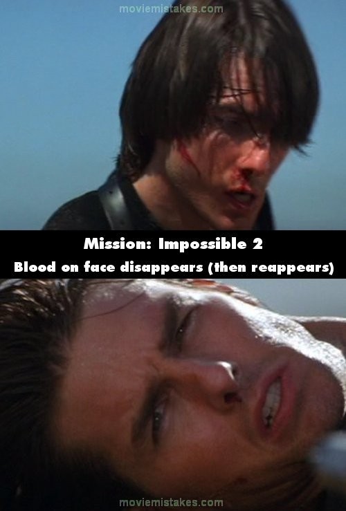 Phim Mission : Impossible 3, máu trên mặt Tom Cruise xuất hiện, biến mất, rồi lại xuất hiện vài lần trong phim